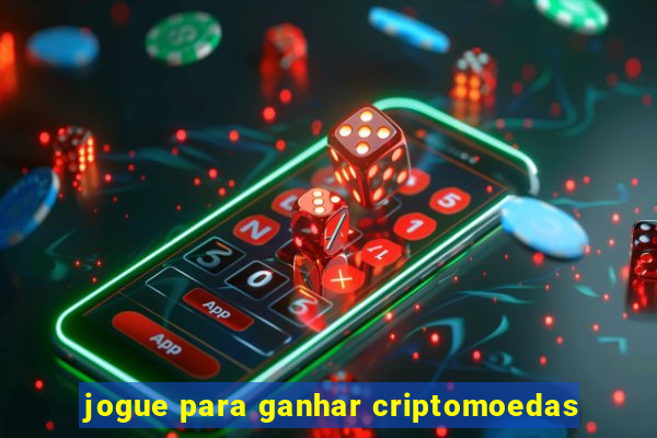 jogue para ganhar criptomoedas